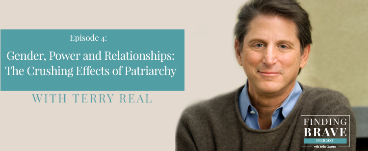 Episode 4: Gender, Power and Relationships: The Crushing Effects of Patriarchy, with Terry Real