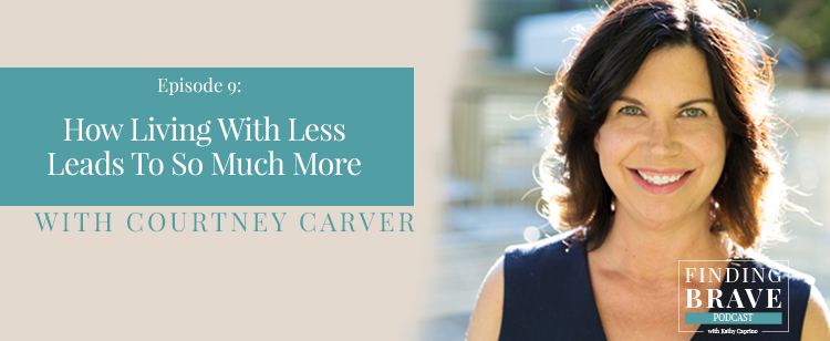 Episode 9: How Living With Less Leads To So Much More, with Courtney Carver