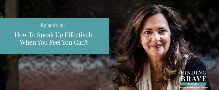 Episode 19: How To Speak Up Effectively When You Feel You Can’t