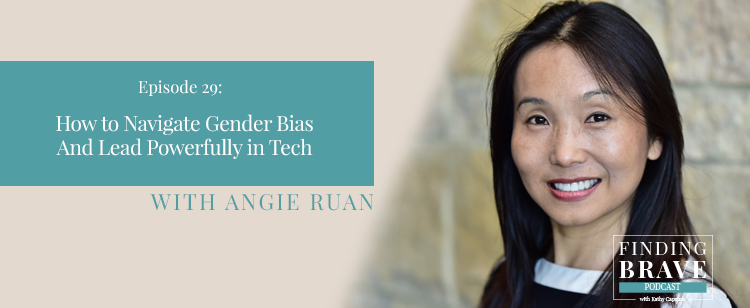 Episode 29: How to Navigate Gender Bias And Lead Powerfully in Tech, with Angie Ruan