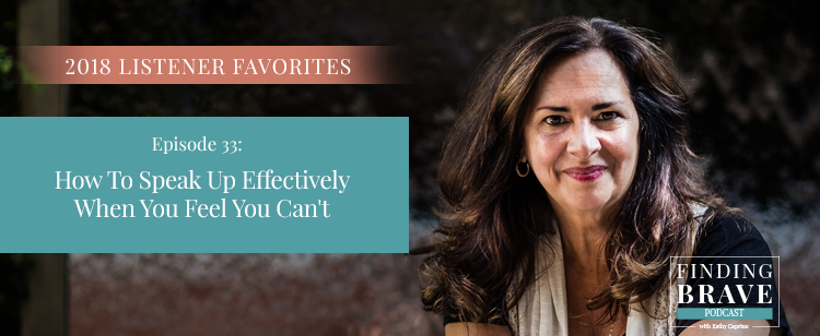 Episode 33: 2018 Listener Favorites: How To Speak Up Effectively When You Feel You Can’t