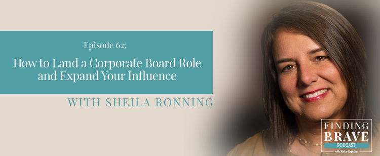 Episode 62: How to Land a Corporate Board Role and Expand Your Influence, with Sheila Ronning