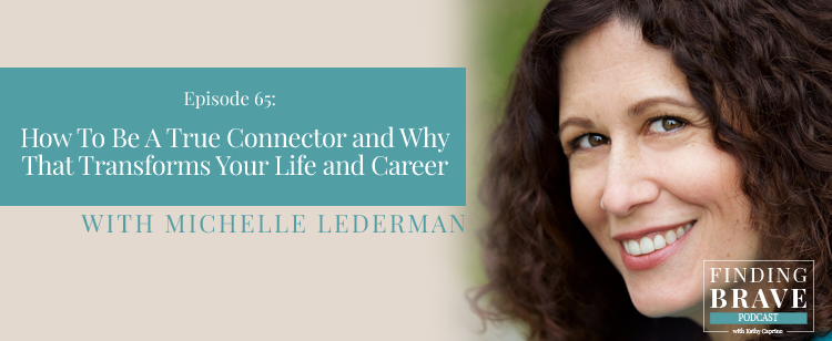 Episode 65: How To Be A True Connector and Why That Transforms Your Life and Career, with Michelle Tillis Lederman