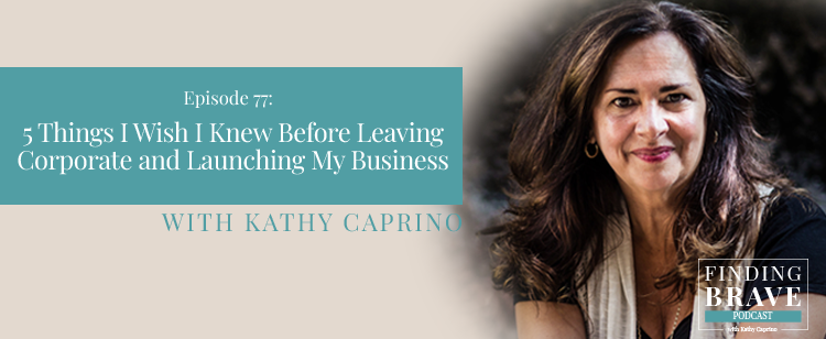 Episode 77: 5 Things I Wish I Knew Before Leaving Corporate and Launching My Business