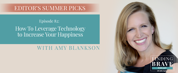 Episode 82: Editor’s Summer Pick #2: How To Leverage Technology to Increase Your Happiness, with Amy Blankson