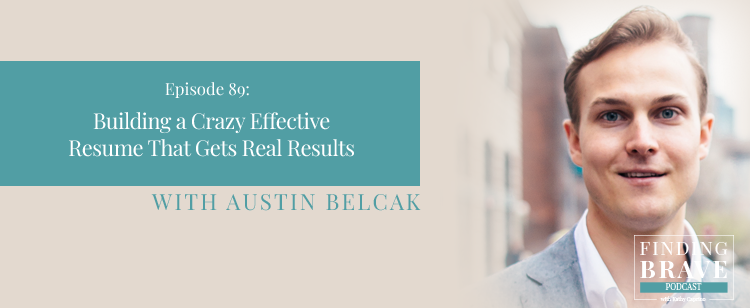 Episode 89: Building a Crazy Effective Resume That Gets Real Results, with Austin Belcak