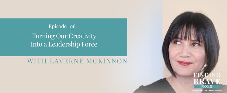 Episode 106: Turning Our Creativity Into a Leadership Force, with Laverne McKinnon