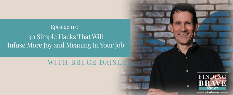 Episode 113: 30 Simple Hacks That Will Infuse More Joy and Meaning In Your Job, with Bruce Daisley