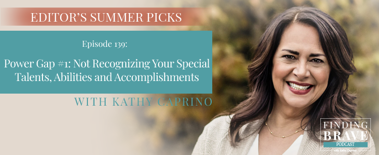 Episode 139: Editor’s Summer Top Pick: Power Gap #1: Not Recognizing Your Special Talents, Abilities and Accomplishments