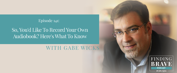 Episode 141: So, You’d Like To Record Your Own Audiobook? Here’s What To Know, with Gabe Wicks