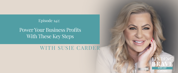 Episode 142: Power Your Business Profits With These Key Steps, with Susie Carder
