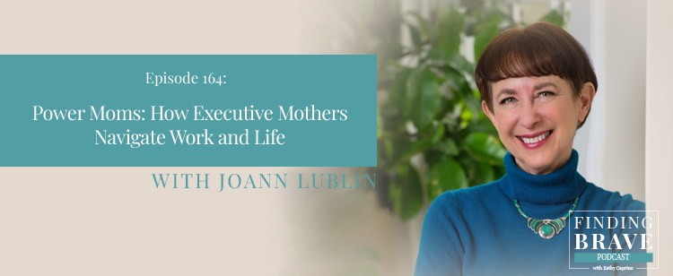 Episode 164: Power Moms: How Executive Mothers Navigate Work and Life, with Joann Lublin