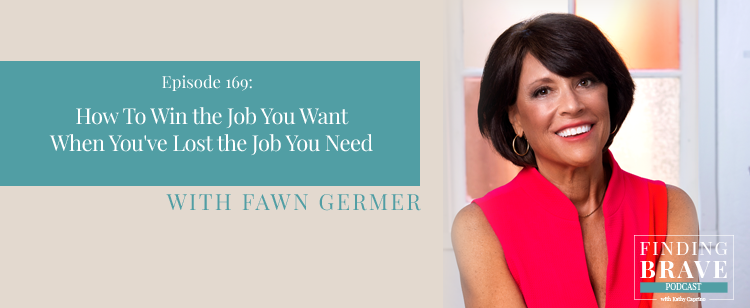 Episode 169: How To Win the Job You Want When You’ve Lost the Job You Need, with Fawn Germer