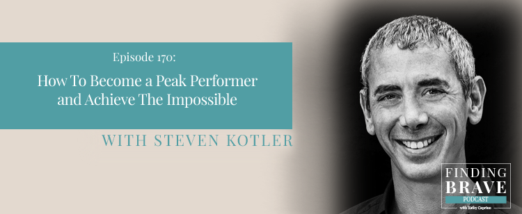 Episode 170: How To Become a Peak Performer and Achieve The Impossible, with Steven Kotler