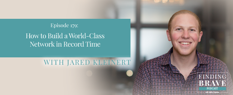 Episode 179: How to Build a World-Class Network in Record Time, with Jared Kleinert
