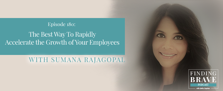 Episode 180: The Best Way To Rapidly Accelerate the Growth of Your Employees, with Sumana Rajagopal