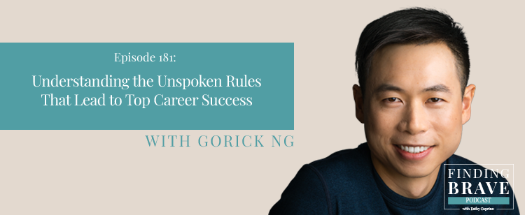 Episode 181: Understanding the Unspoken Rules That Lead to Top Career Success, with Gorick Ng