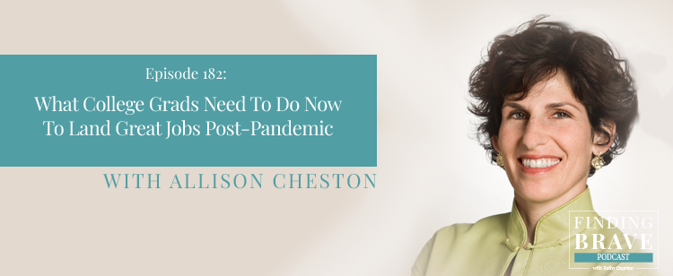 Episode 182: What College Grads Need To Do Now To Land Great Jobs Post-Pandemic, with Allison Cheston