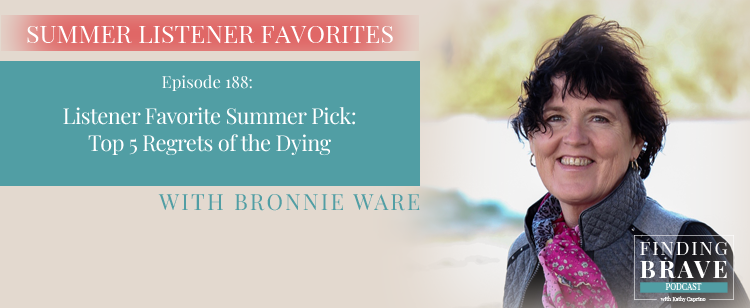 Episode 188: Listener Favorite Summer Pick: Top 5 Regrets of the Dying, with Bronnie Ware