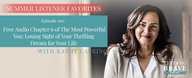 Episode 190: Listener Favorite Summer Pick: Free Audio Chapter 6 of The Most Powerful You: Losing Sight of Your Thrilling Dream for Your Life