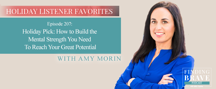 Episode 207: Holiday Pick: How to Build the Mental Strength You Need To Reach Your Great Potential, with Amy Morin