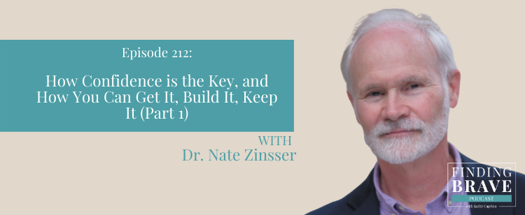 Episode 212: (Part 1) How Confidence Is the Key, and How You Can Get It, Build It, and Keep It, with Dr. Nate Zinsser