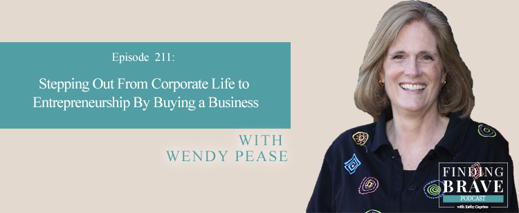 Episode 211: Stepping Out From Corporate Life to Entrepreneurship By Buying a Business, with Wendy Pease