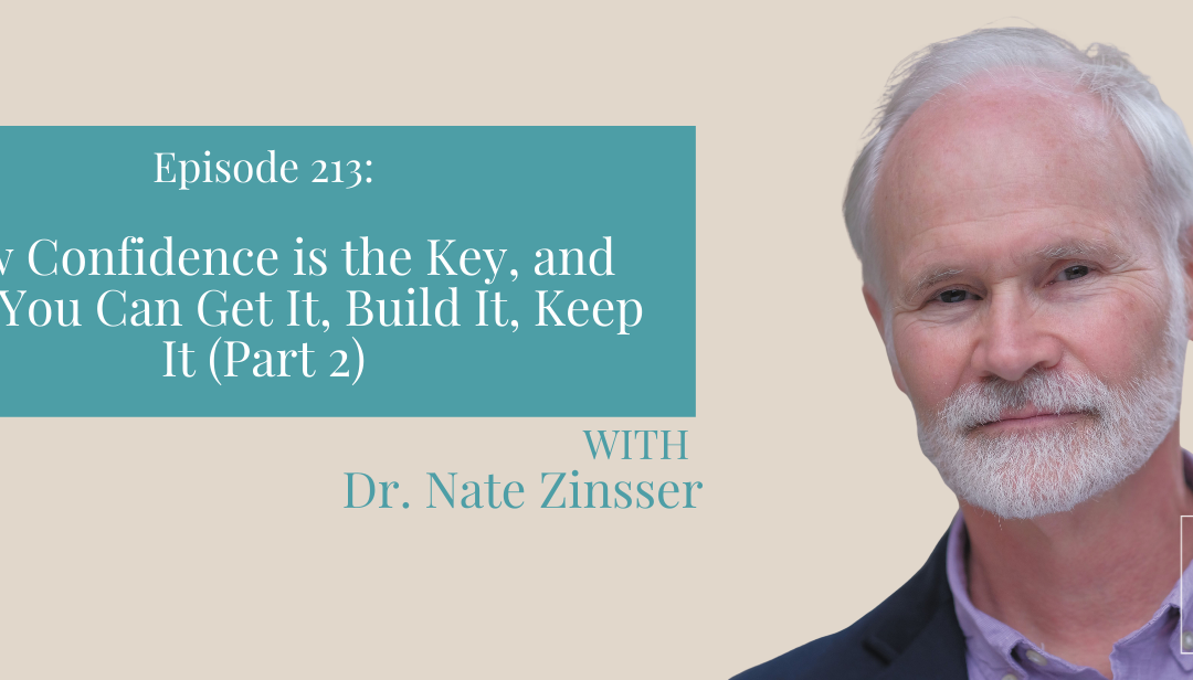 Episode 213: (Part 2) How Confidence Is the Key, and How You Can Get It, Build It, and Keep It, with Dr. Nate Zinsser