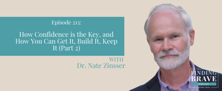 Episode 213: (Part 2) How Confidence Is the Key, and How You Can Get It, Build It, and Keep It, with Dr. Nate Zinsser