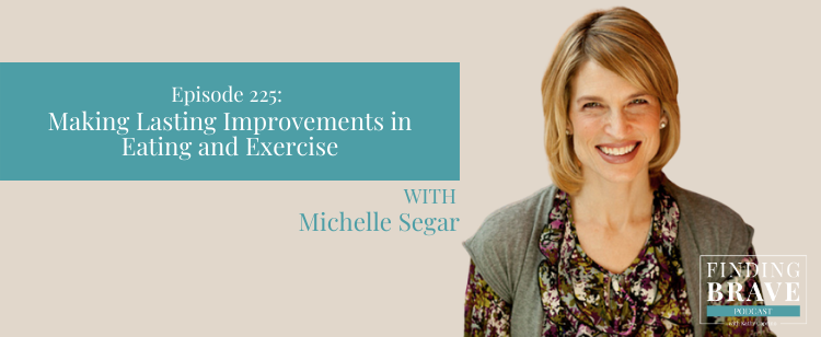 Episode 225: ​​Michelle Segar | Making Lasting Improvements in Eating and Exercise