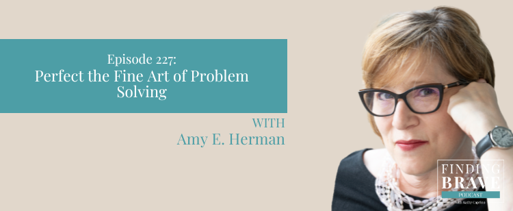 Episode 227: Amy E. Herman | Perfect the Fine Art of Problem Solving