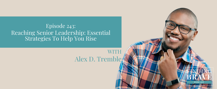 Episode 243: Reaching Senior Leadership: Essential Strategies To Help You Rise