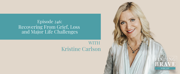 Episode 246: Recovering From Grief, Loss and Major Life Challenges