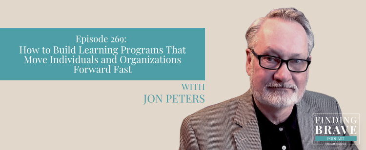 Episode 269: How to Build Learning Programs That Move Individuals and Organizations Forward Fast