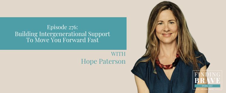 Episode 276: Building Intergenerational Support To Move You Forward Fast