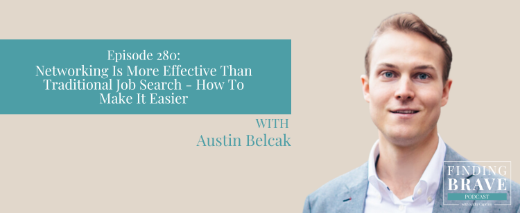 Episode 280: Networking Is More Effective Than Traditional Job Search – How To Make It Easier