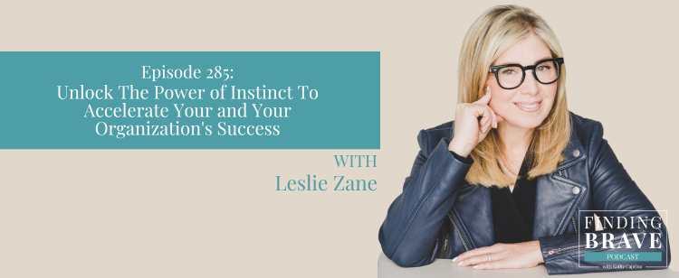 Episode 285: Unlock The Power of Instinct To Accelerate Your and Your Organization’s Success
