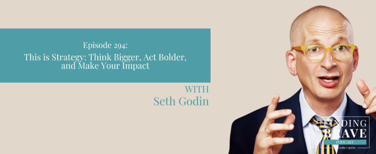 Episode 294: This is Strategy: Think Bigger, Act Bolder, and Make Your Impact