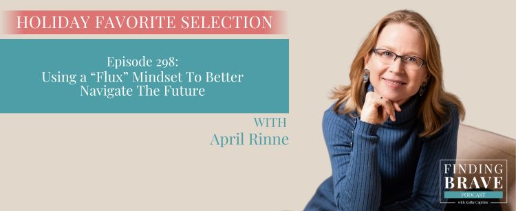 Episode 298: Using a “Flux” Mindset To Better Navigate The Future, with April Rinne