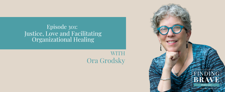 Episode 301: Justice, Love and Facilitating Organizational Healing