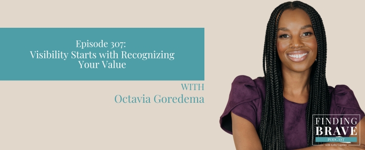 Episode 307: Visibility Starts with Recognizing Your Value