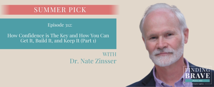 Episode 312: How Confidence Is The Key and How You Can Get It, Build It and Keep It