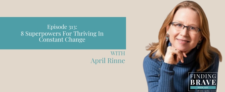 Episode 313: 8 Superpowers for Thriving in Constant Change