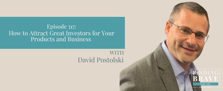 Episode 317: How to Attract Great Investors For Your Products and Business
