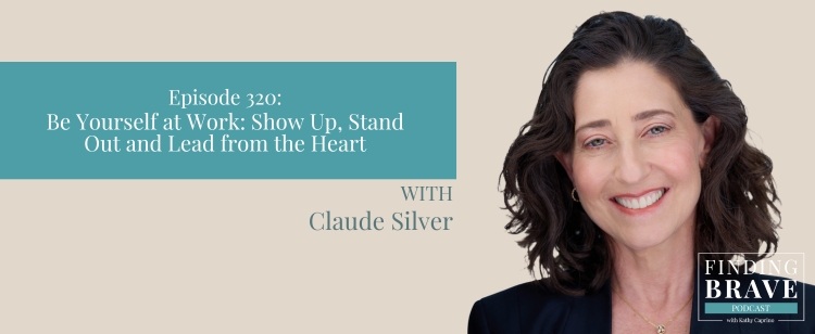 Episode 320: Be Yourself at Work: Show Up, Stand Out, and Lead from the Heart