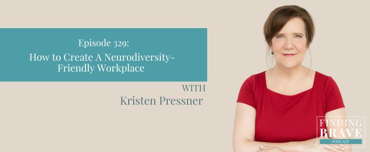 Episode 329: How to Create a Neurodiversity-Friendly Workplace