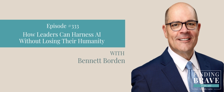 Episode 333: How Leaders Can Harness AI Without Losing Their Humanity